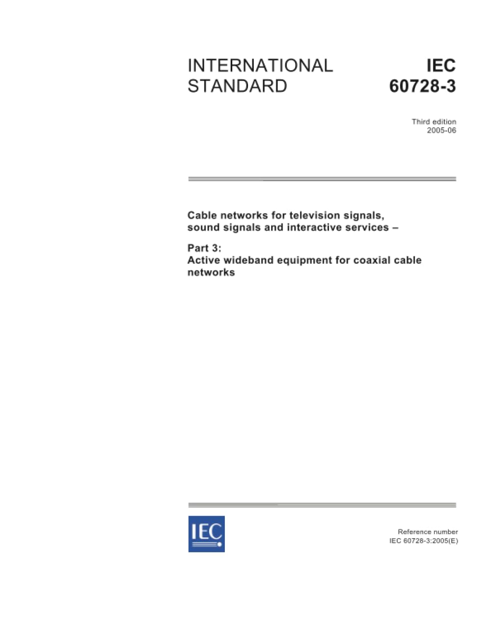 IEC 60728-3 Ed. 3.0 en:2005, Cable networks for television signals, sound signals and interactive services - Part 3: Active wideband equipment for coaxial cable networks