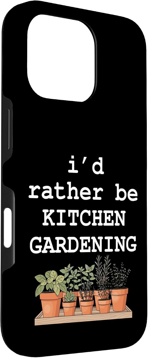 Backyard Garden Life Co 16 I'd Rather Be Kitchen Gardening Herb Garden Plant Lover Case for iPhone Pro