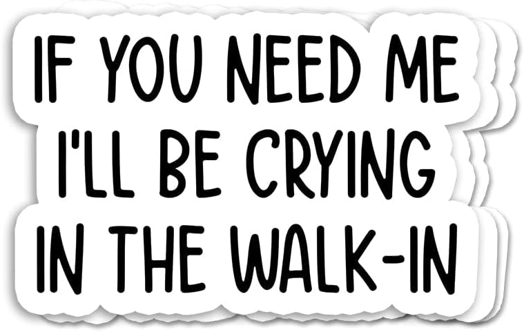 Momo Gifts (3pcs) I'll Be Crying in The Walk-in Sticker - Funny Server Quotes - Service Industry - Server Life