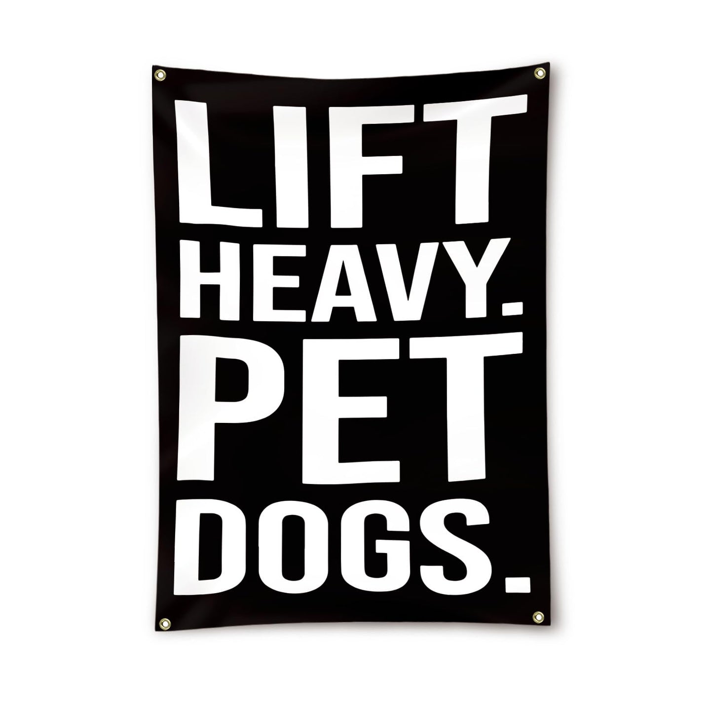 Lift Heavy Pet Dogs Flag Motivational Home Gym Flag Banner Office Gym Wall Decor Fitness Lifting Flag with 4 Brass Grommets for Home Garage Gym decor 2x3 Feet