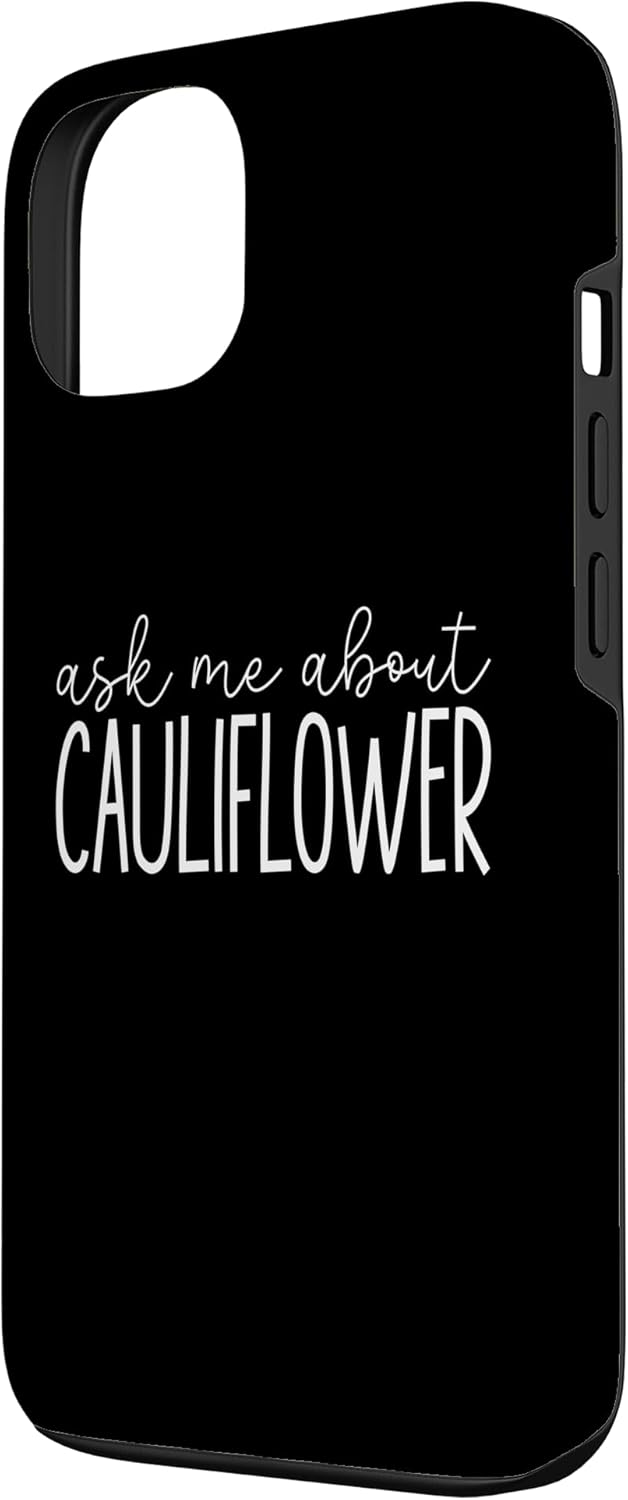 Cauliflower Lover Gifts Co. 13 Ask Me About Cauliflower - Funny Vegetarian Vegetarian Lover Case for iPhone