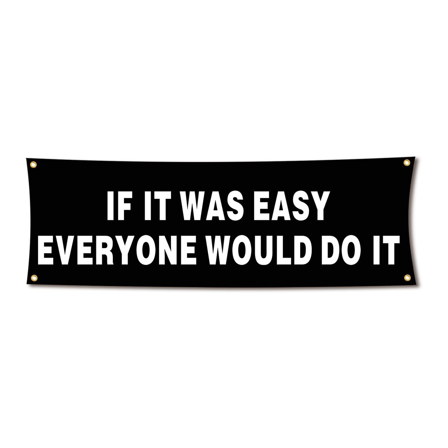 Motivational Gym Flag Banner - If It Was Easy Everyone Would Do It - 72x24 Inches Home & Garage Gym Wall Decor with 4 Brass Grommets for Easy Hanging