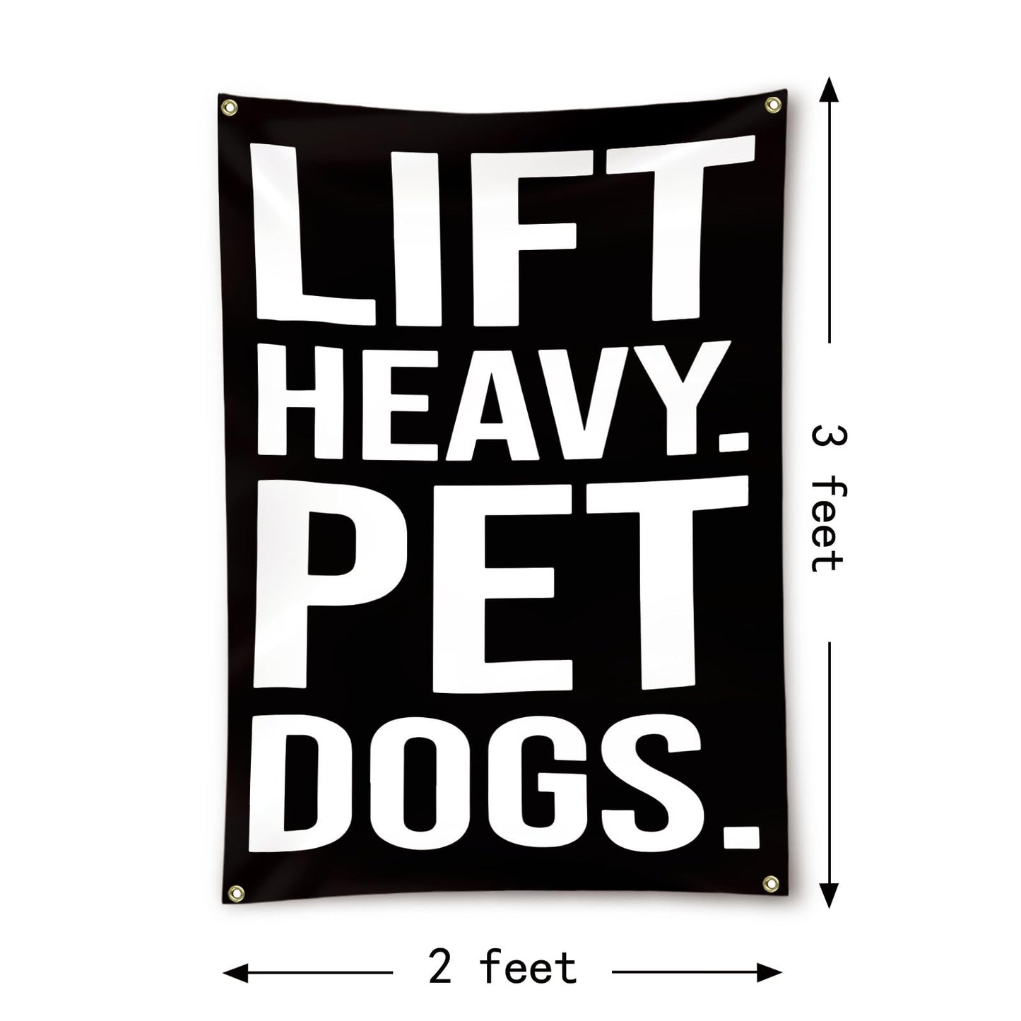 Lift Heavy Pet Dogs Flag Motivational Home Gym Flag Banner Office Gym Wall Decor Fitness Lifting Flag with 4 Brass Grommets for Home Garage Gym decor 2x3 Feet