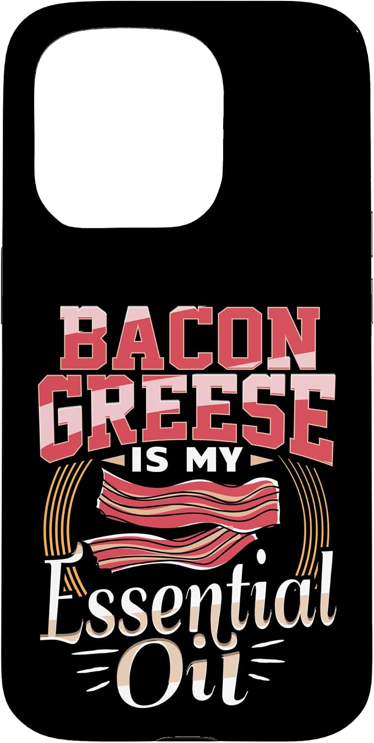 Bacon Lover Apparel 15 Bacon Grease is My Essential Oil Funny Foodie Case for iPhone Pro