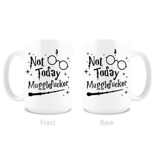Hogg Not Today Mugglefucker Mug, 15 oz Ceramic Coffee Cup, Not Today Muggle Fucker Mug, Wizard Cup, Funny Swear Gifts, Sarcastic Gifts for Harry Fans