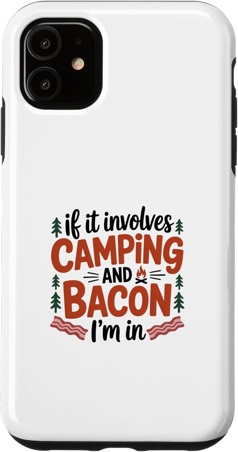 Camp Bacon Co 11 If It Involves Camping and Bacon Case for iPhone