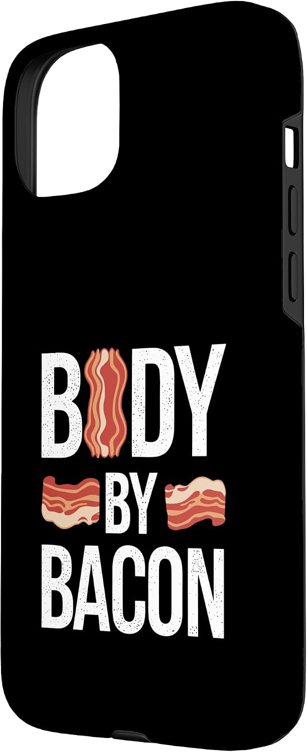 Bacon Lovers Humorous Fitness Enthusiasts 15 Body By Bacon Humorous Phrase Enthusiasts Case for iPhone Plus