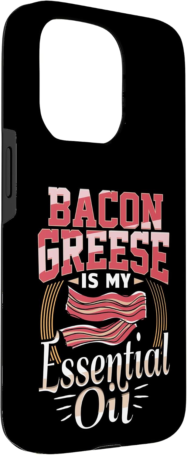 Bacon Lover Apparel 15 Bacon Grease is My Essential Oil Funny Foodie Case for iPhone Pro