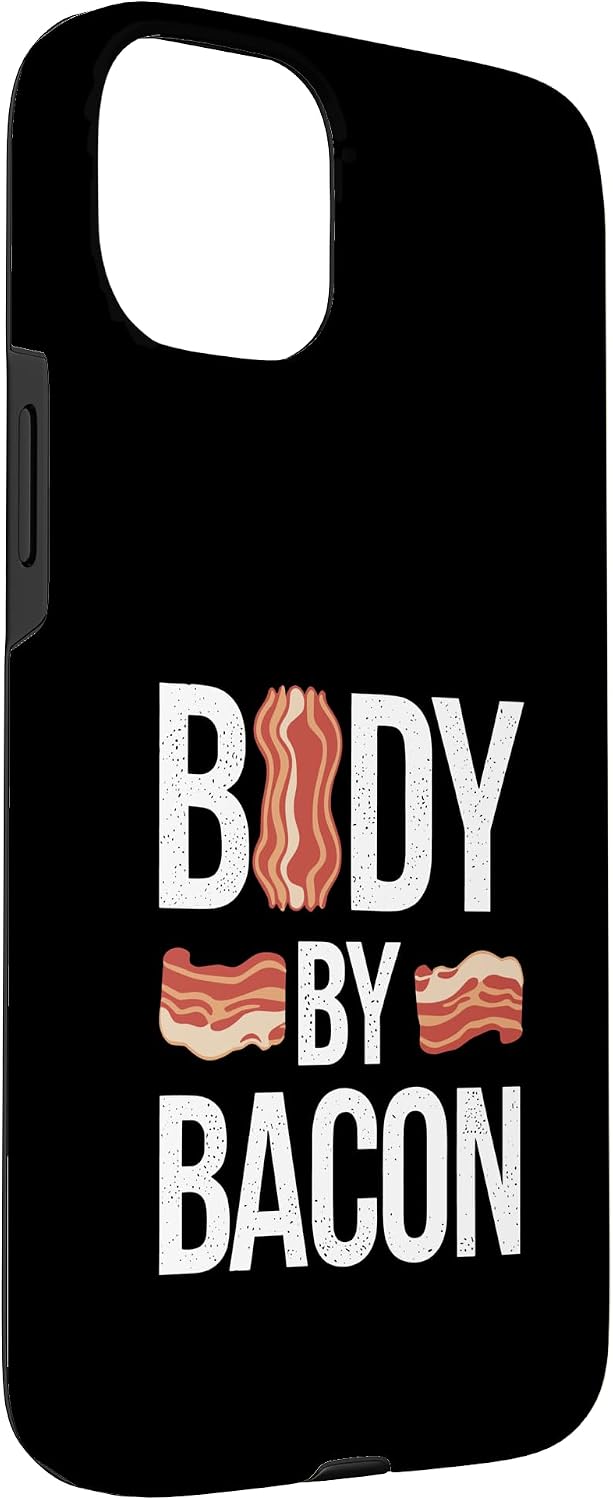 Bacon Lovers Humorous Fitness Enthusiasts 15 Body By Bacon Humorous Phrase Enthusiasts Case for iPhone Plus