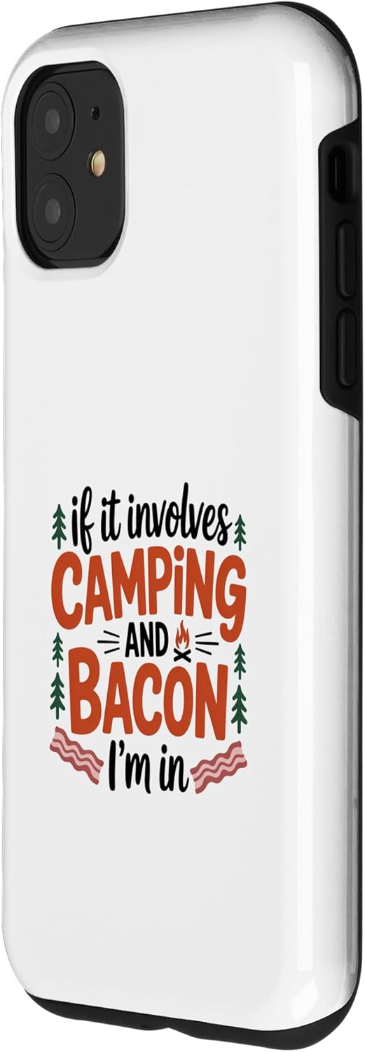 Camp Bacon Co 11 If It Involves Camping and Bacon Case for iPhone