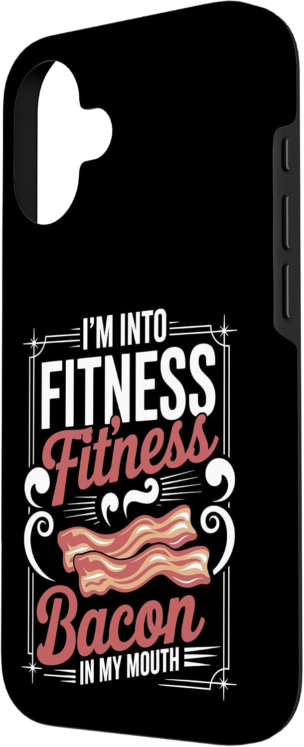 Bacon Lover Fitness Saying Humor 16 I'm Into Fitness Fitness Bacon in My Mouth Joke Case for iPhone