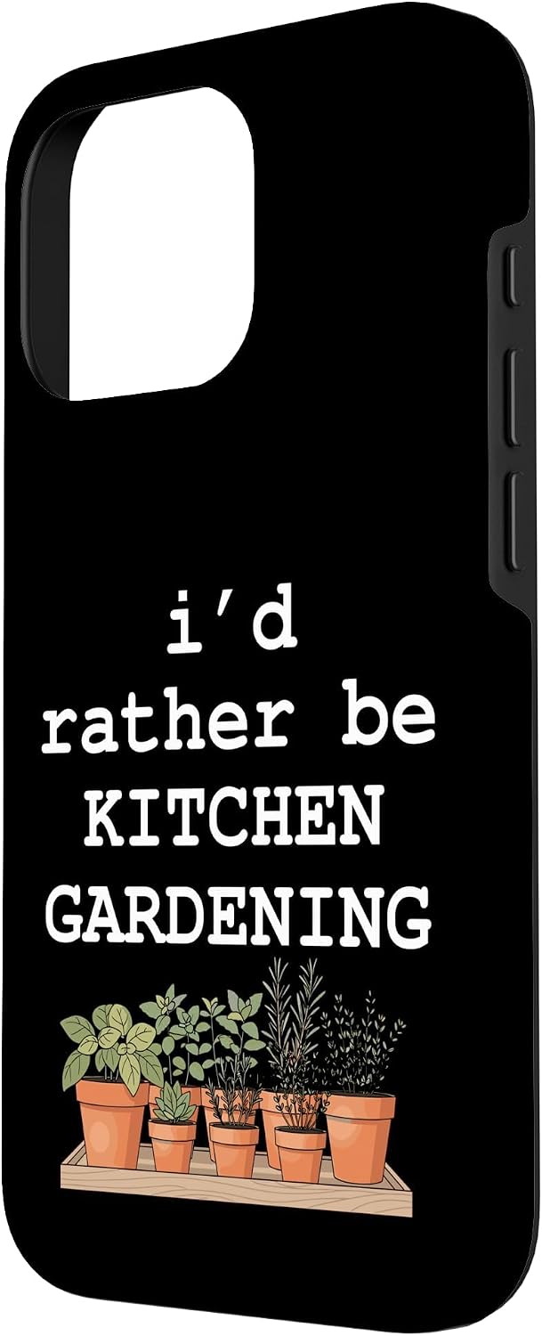 Backyard Garden Life Co 16 I'd Rather Be Kitchen Gardening Herb Garden Plant Lover Case for iPhone Pro