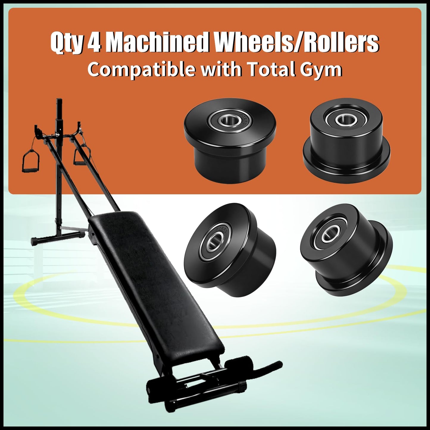 Qty.4 Machined Wheels/Rollers Compatible Total Gym Replacement, Fits Models 1000,1100,1400,1500,1600,1700,1800,1900,Achiever,Force,Gold,Max,Platinum,Platinum Plus,Pro,Supra,Supreme,Ultima,Ultra,XLI