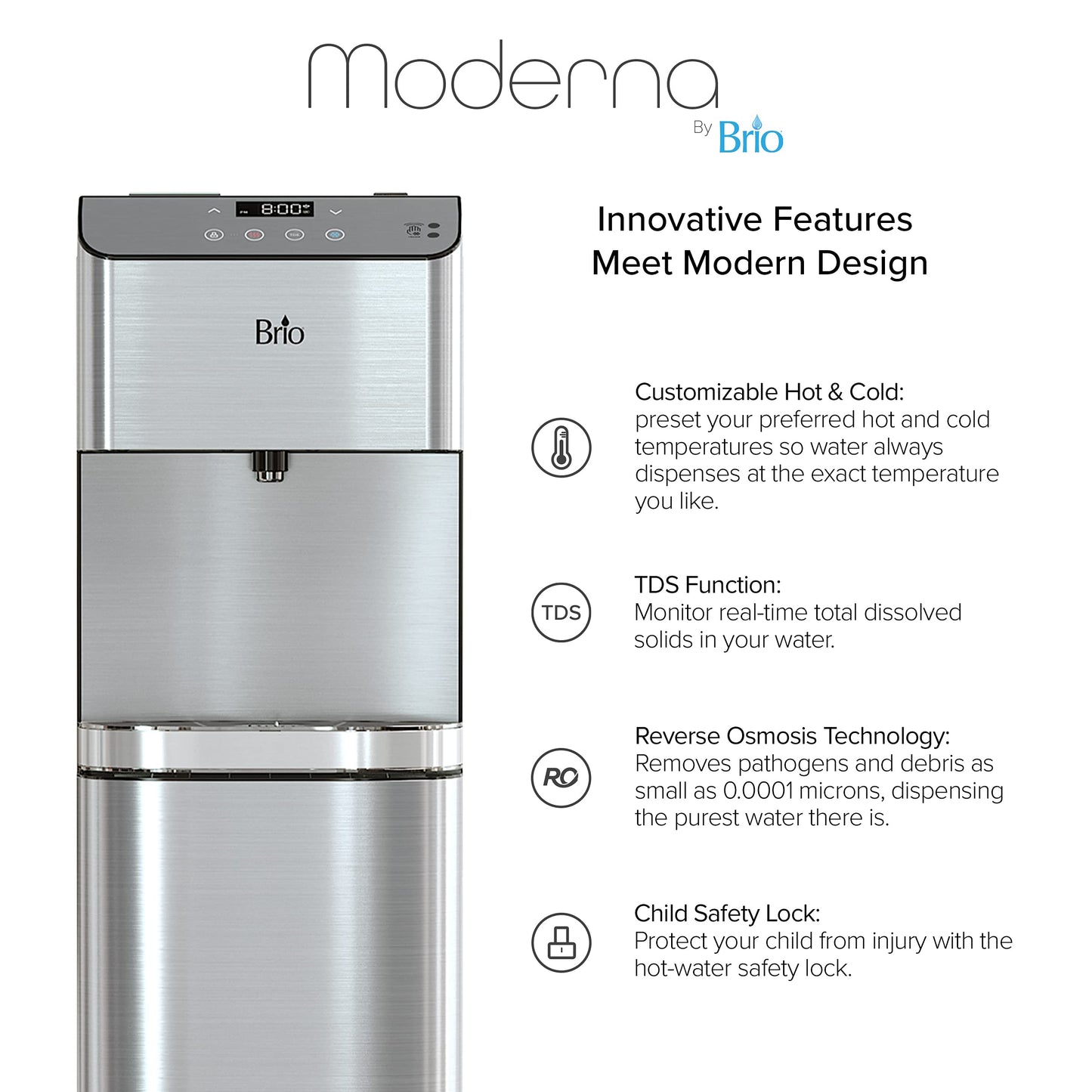 Brio Moderna Touch-Less Bottle-Less Water Cooler