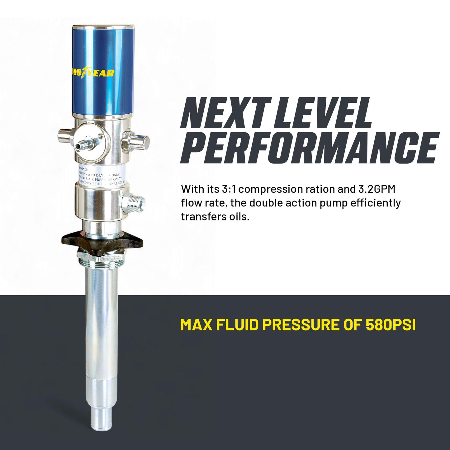 Goodyear Oil Transfer Pump Air Operated Pneumatic 3.1GPM / 12LPM PRO Heavy Duty Double Action 3:1 Fast High Flow Rate for SAE130 Oils/Fluids (NOT for Gasoline or Diesel)