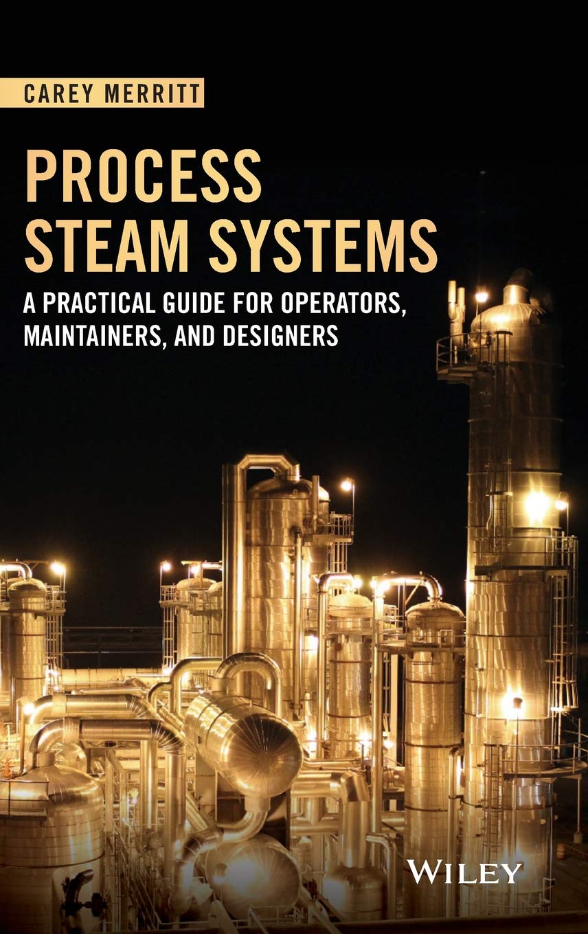 Process Steam Systems: A Practical Guide for Operators, Maintainers, and Designers