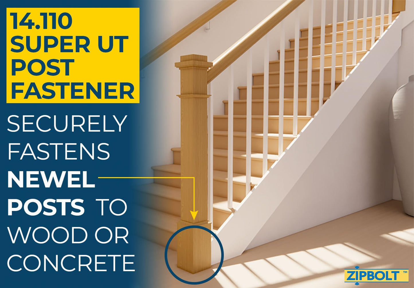 Zipbolt 14.110 Super UT Newel Post Fastener — Quick and Easy Wrench-Free Installation of Staircase Newel Posts, Anchors Post Directly to Wood or Concrete Floor