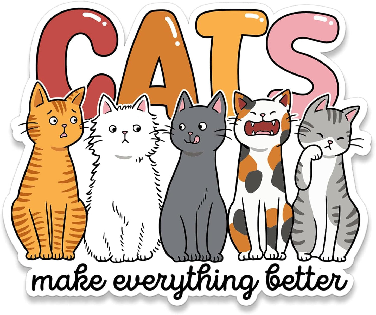 Cats Make Everything Better Sticker Funny Cat Meme Cute Pet Animal Humor Decal Waterproof Vinyl Sticker for Laptop