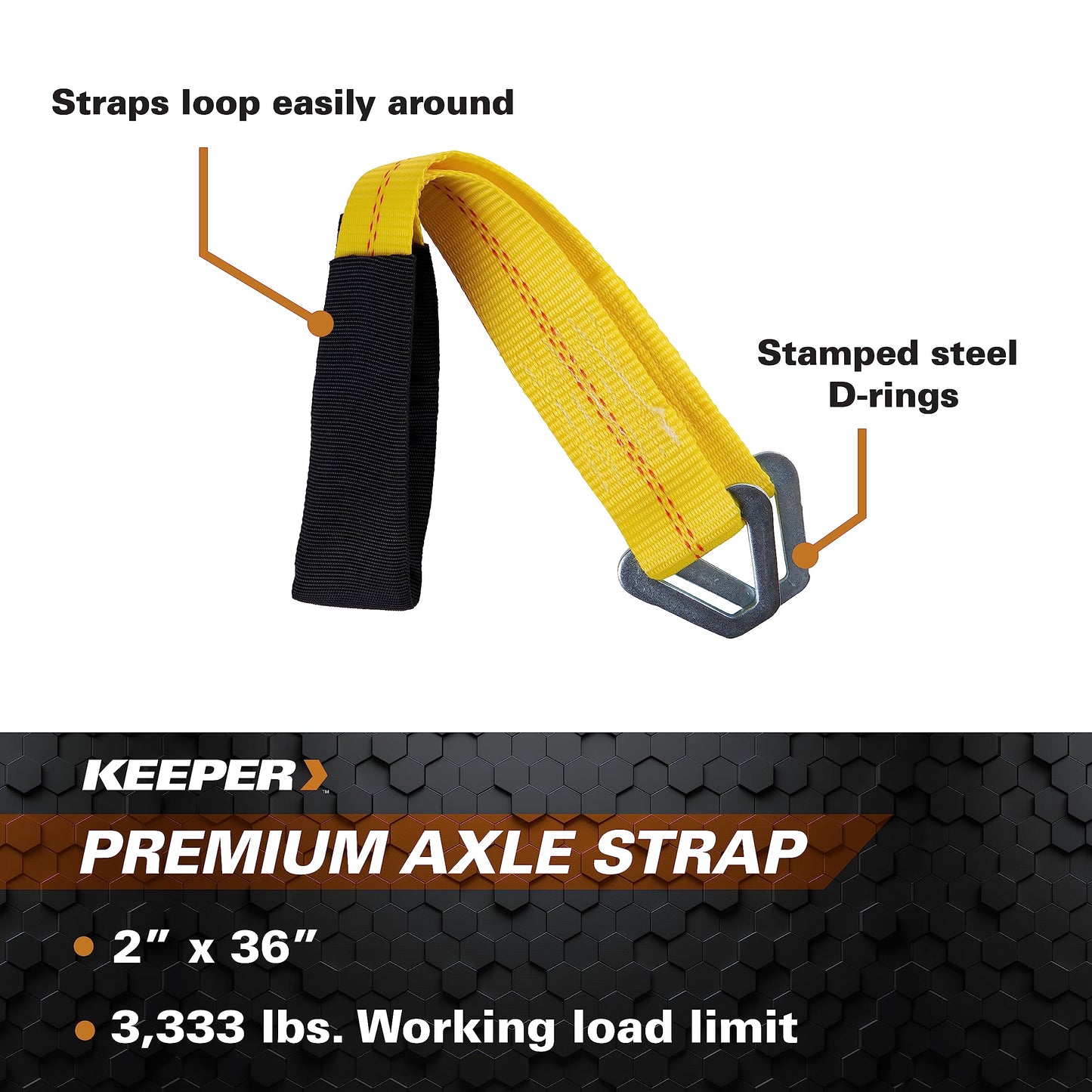 Keeper – 2” x 24” Premium Axle Tie Down Strap with D Rings - 3,333 lbs. Working Load Limit and 10,000 lbs. Break Strength,One Color