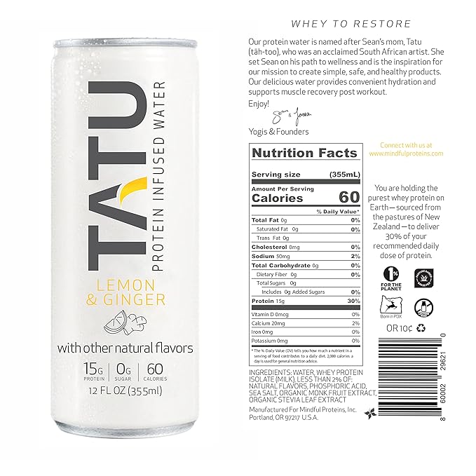 TATU Ready-To-Drink Protein Infused Water Lemon Ginger 24 Pack. 15 grams of whey protein isolate, 0 grams of sugar, only 60 calories. Lemon Ginger and Orange Mango. Gluten Free, lactose free.